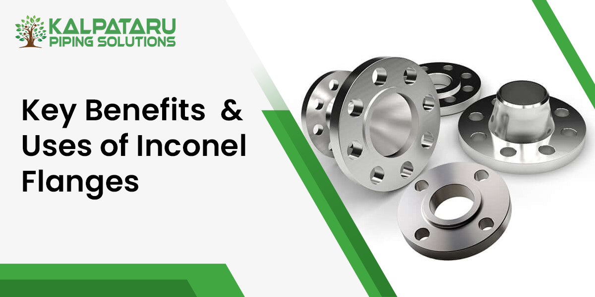Key Benefits & Uses of Inconel Flanges