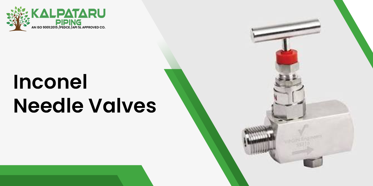 Inconel Needle Valves